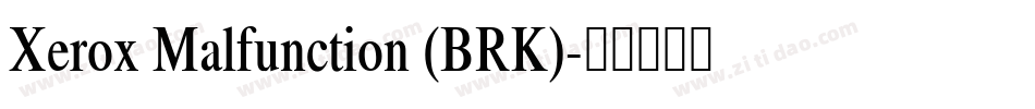 Xerox Malfunction (BRK)字体转换